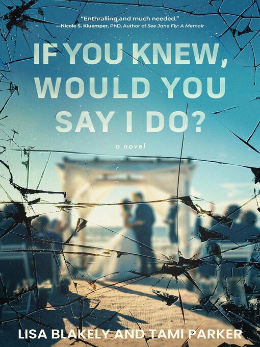 Title details for If You Knew, Would You Say I Do? by Lisa Blakely - Available